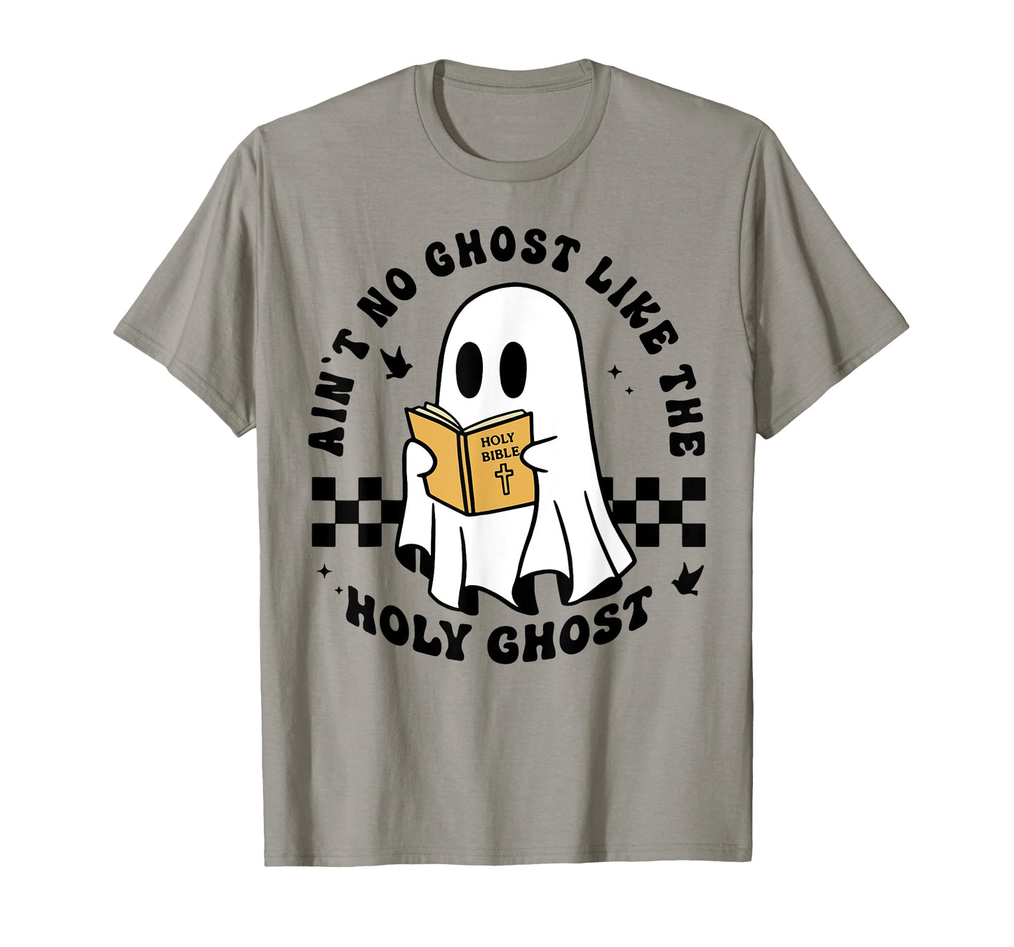Ain't No Ghost Like The Holy Ghost Halloween T-Shirt