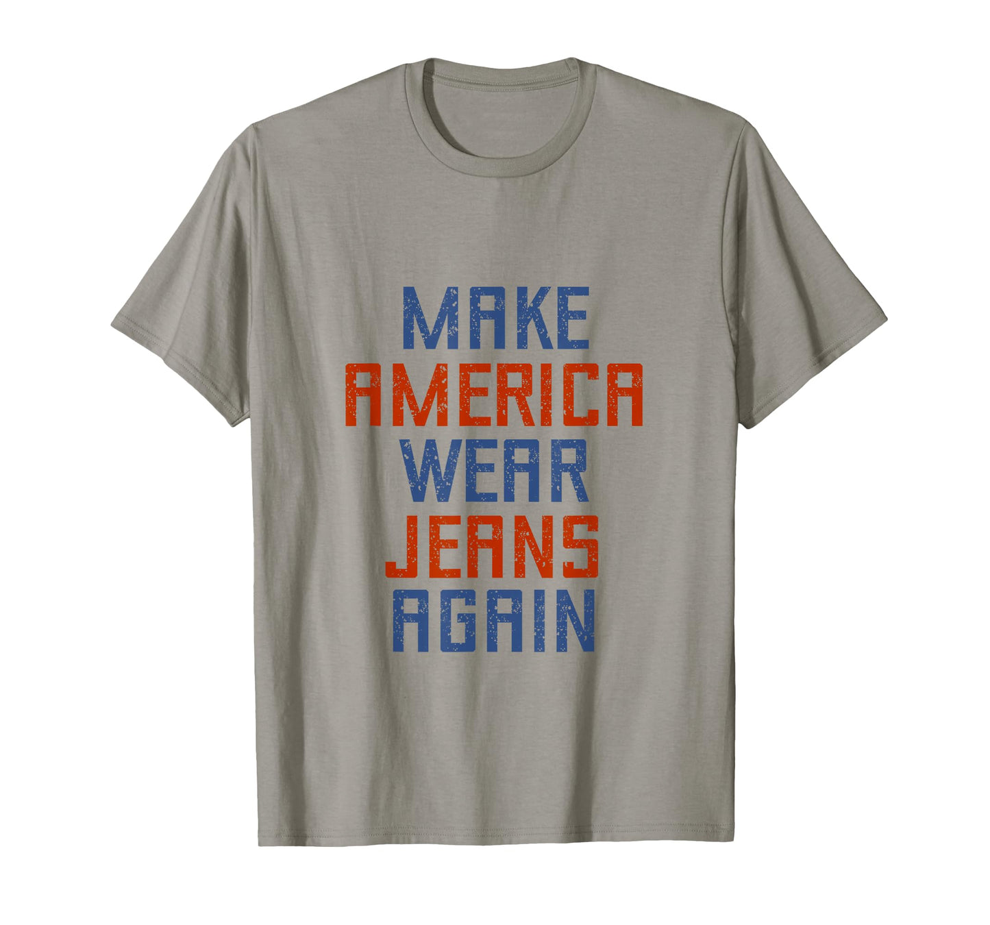 Make America Wear Jeans Again Freedom Patriotic Family Faith T-Shirt