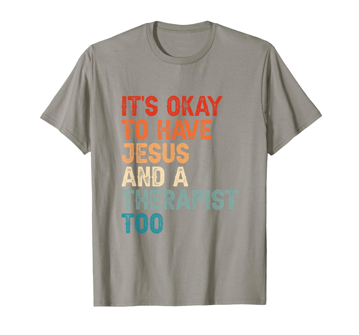 Mental Health It's Okay To Have Jesus And A Therapist Too T-Shirt