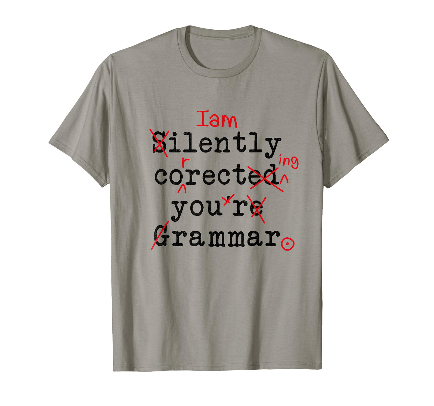 I'm Silently Correcting Your Grammar Funny Sarcastic Teacher T-Shirt