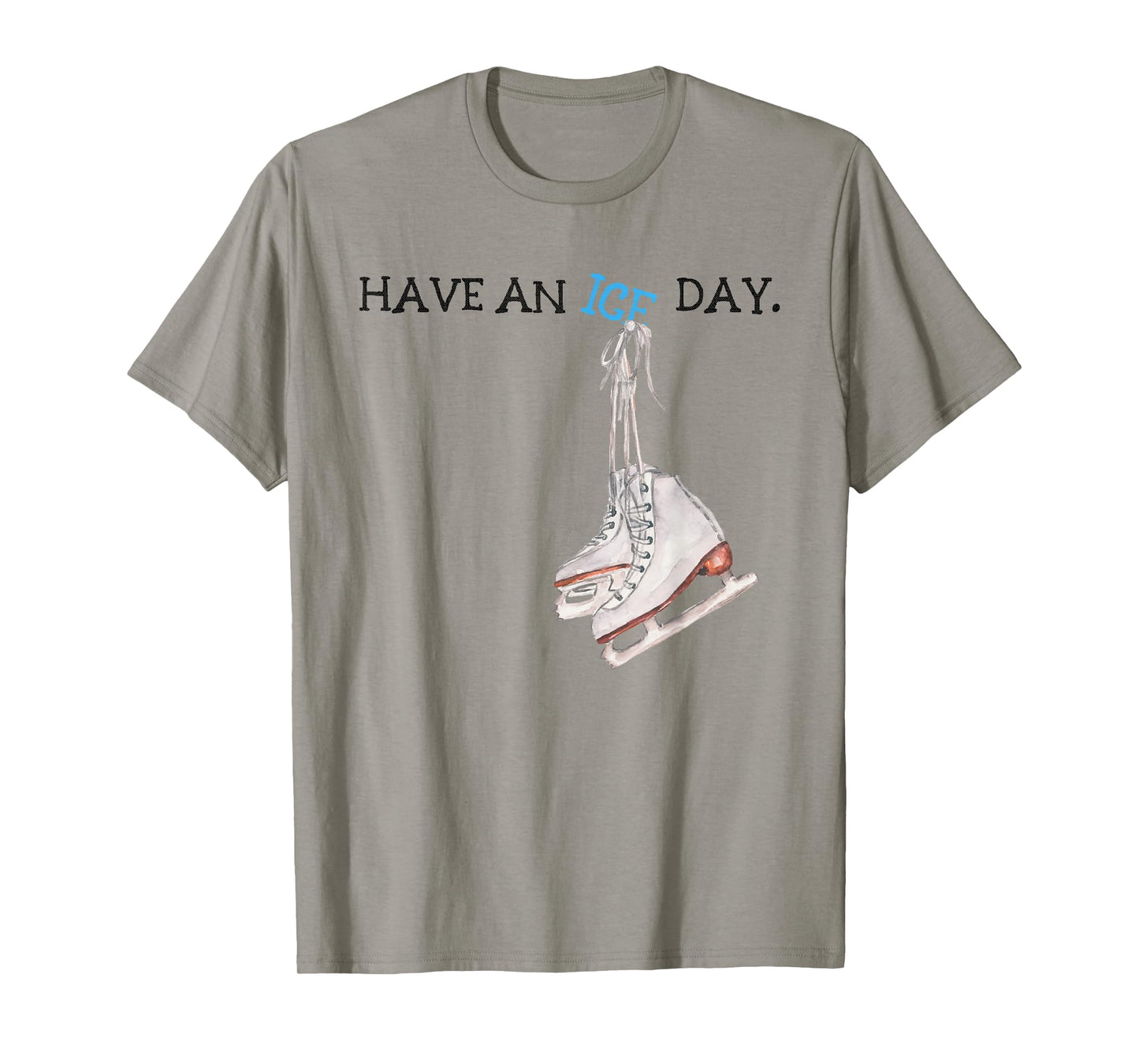 Have an Ice Day Figure Skater Funny Ice Skating T-Shirt