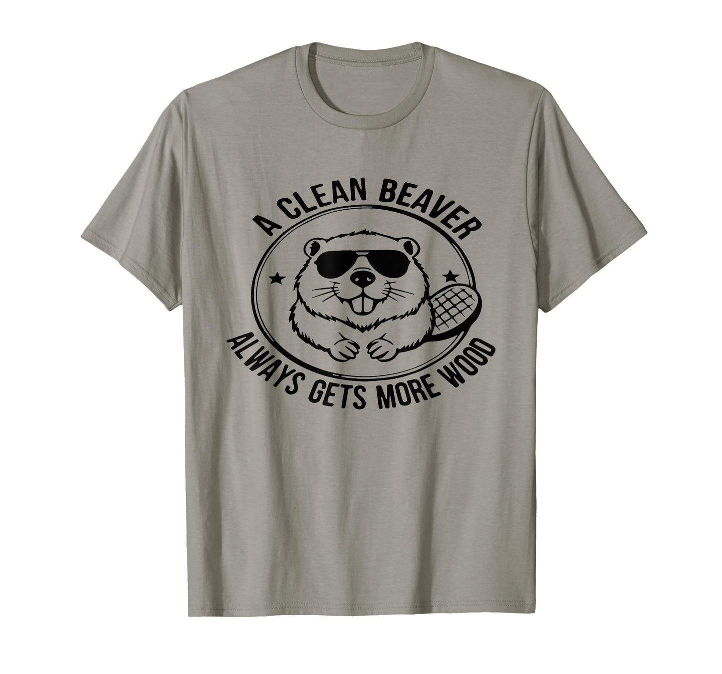 A Clean Beaver Always Gets More Wood Adults Joke Men Women T-Shirt