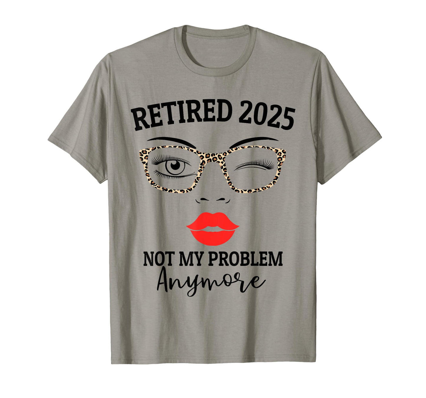 Retired 2025 not my problem anymore leopard women retirement T-Shirt