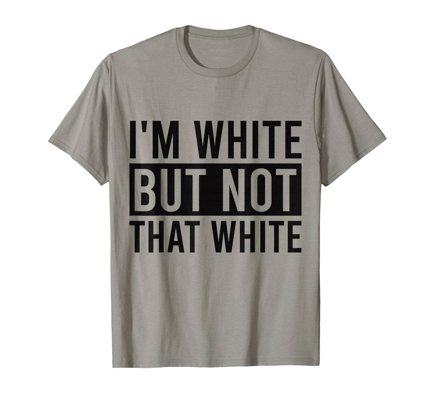 I'm White But Not That White Sarcastic Meme T-Shirt