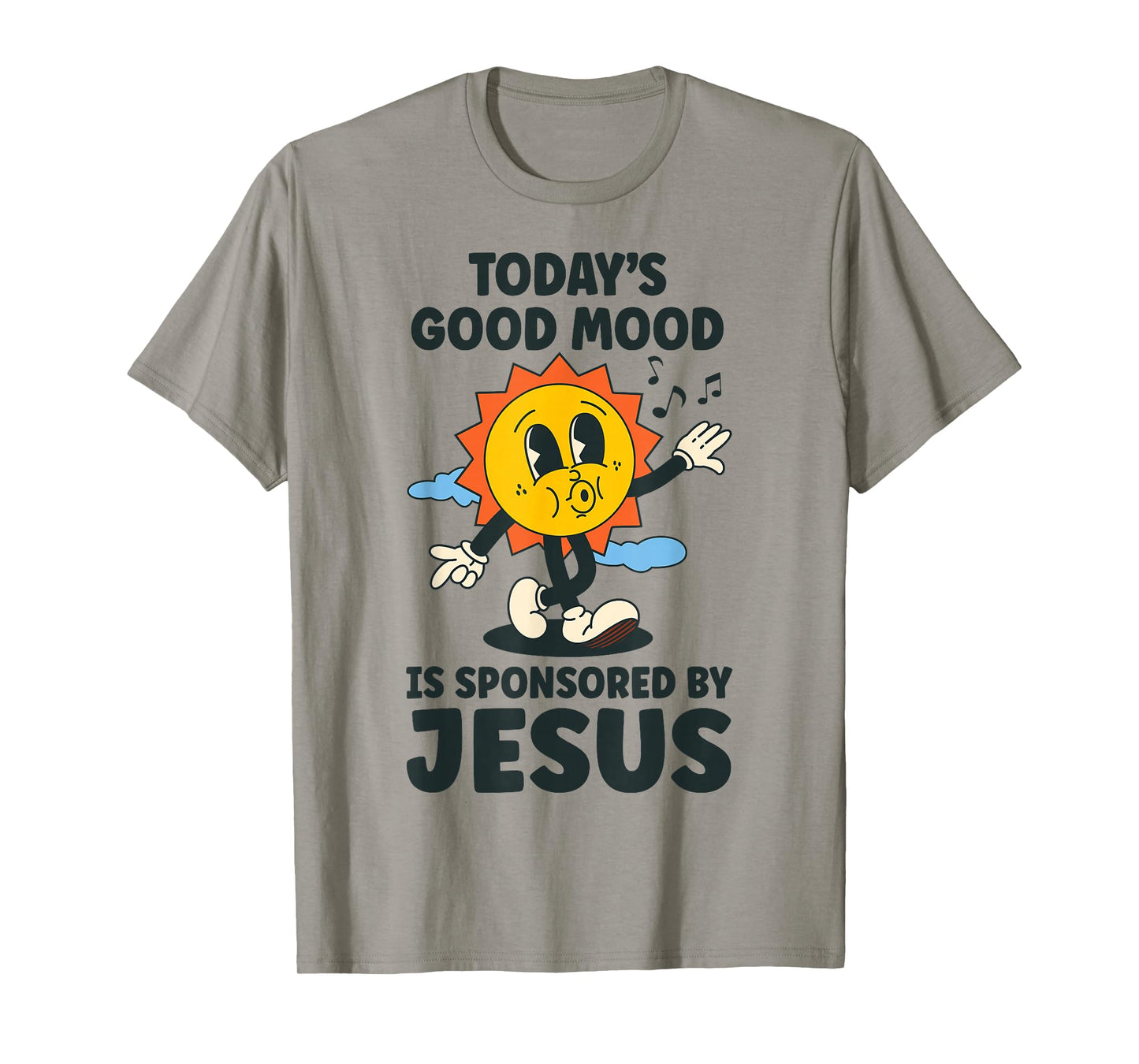 Today's Good Mood Is Sponsored By Jesus Funny Christian T-Shirt