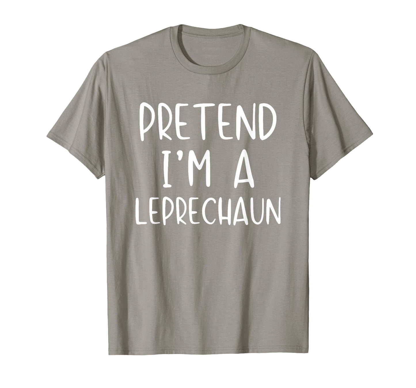 Pretend I'm A Leprechaun Costume Halloween Simple Adult Kid T-Shirt