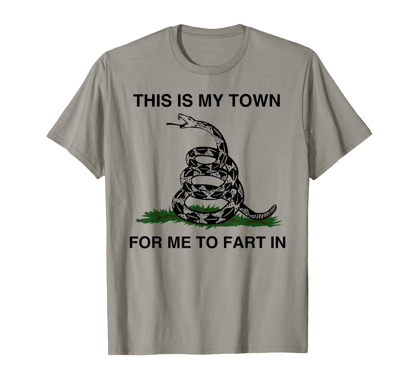 This Is My Town For Me To Fart In Apparel T-Shirt