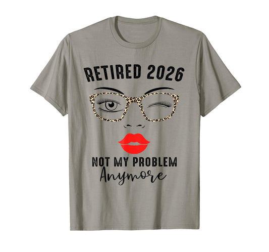 Retired 2026 not My Problem Anymore Leopard Women Retirement T-Shirt