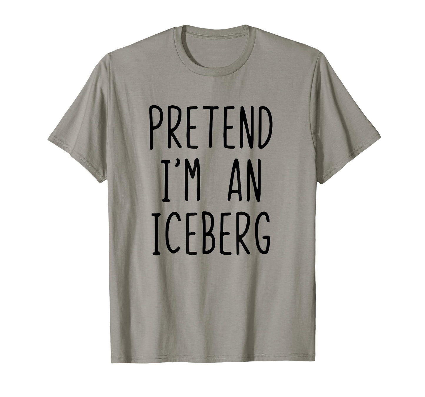 Pretend I'm A Iceberg Costume Halloween Lazy Adult Ice-Berg T-Shirt