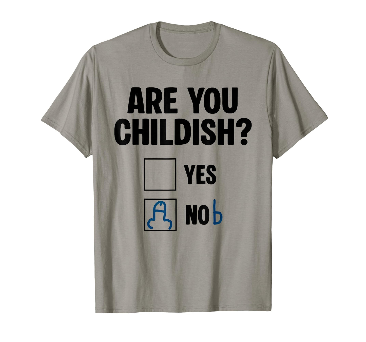 are You Childish Yes Nob Funny Saying Quote Men Women T-Shirt