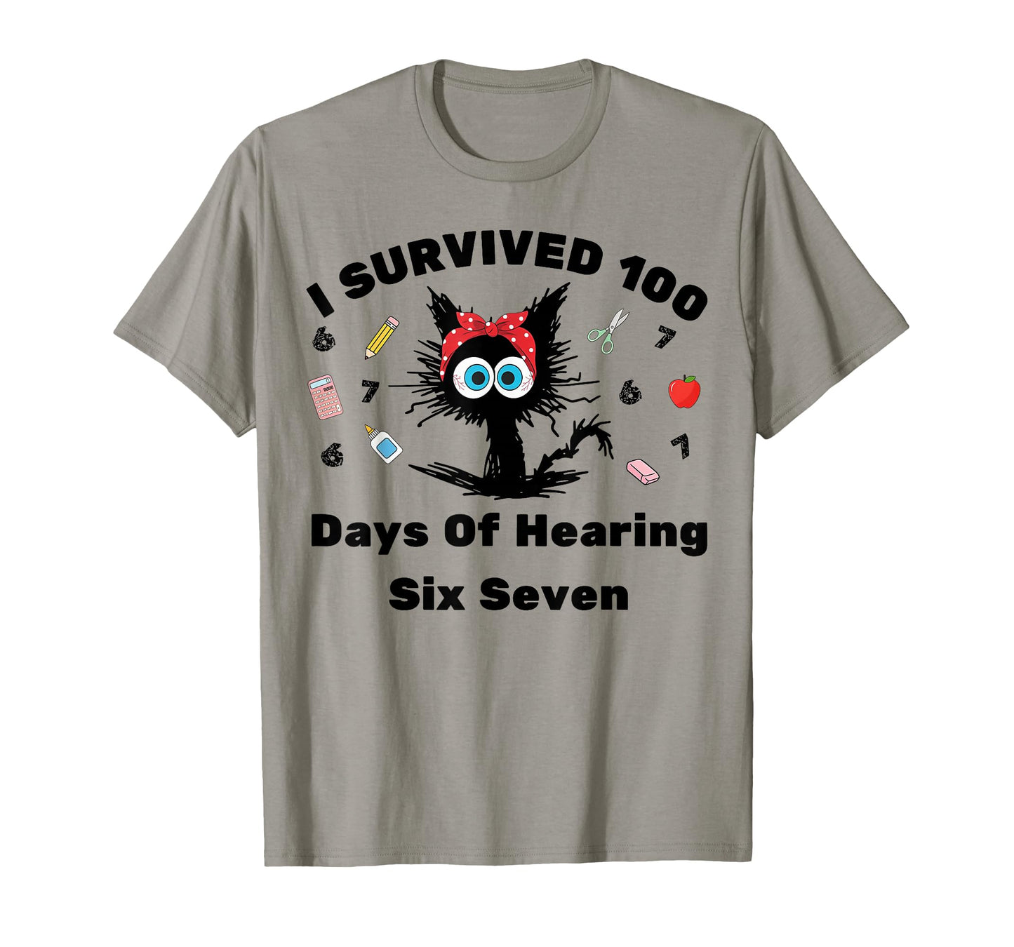 I Survived 100 Days of Hearing Six Seven Funny Cat Teacher T-Shirt