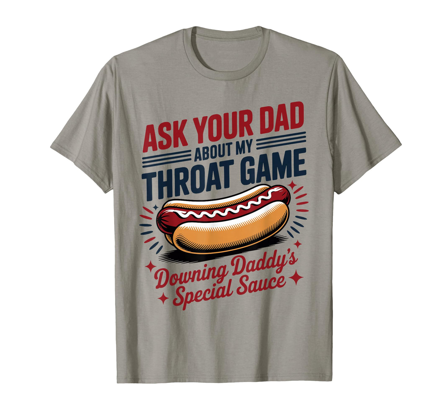 Ask Your Dad About My Throat Game Funny Adult Humor T-Shirt