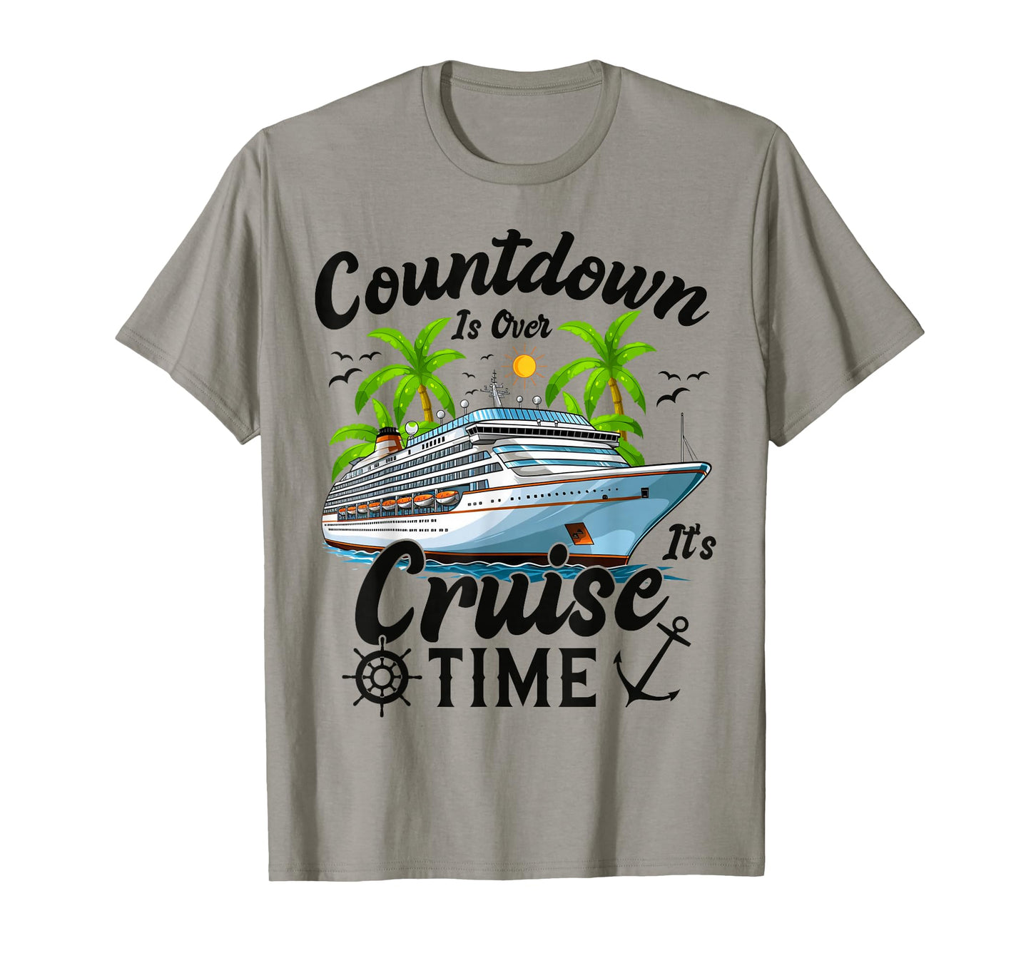 Countdown Is Over It's Cruise Time Men Women Cruise Ship T-Shirt