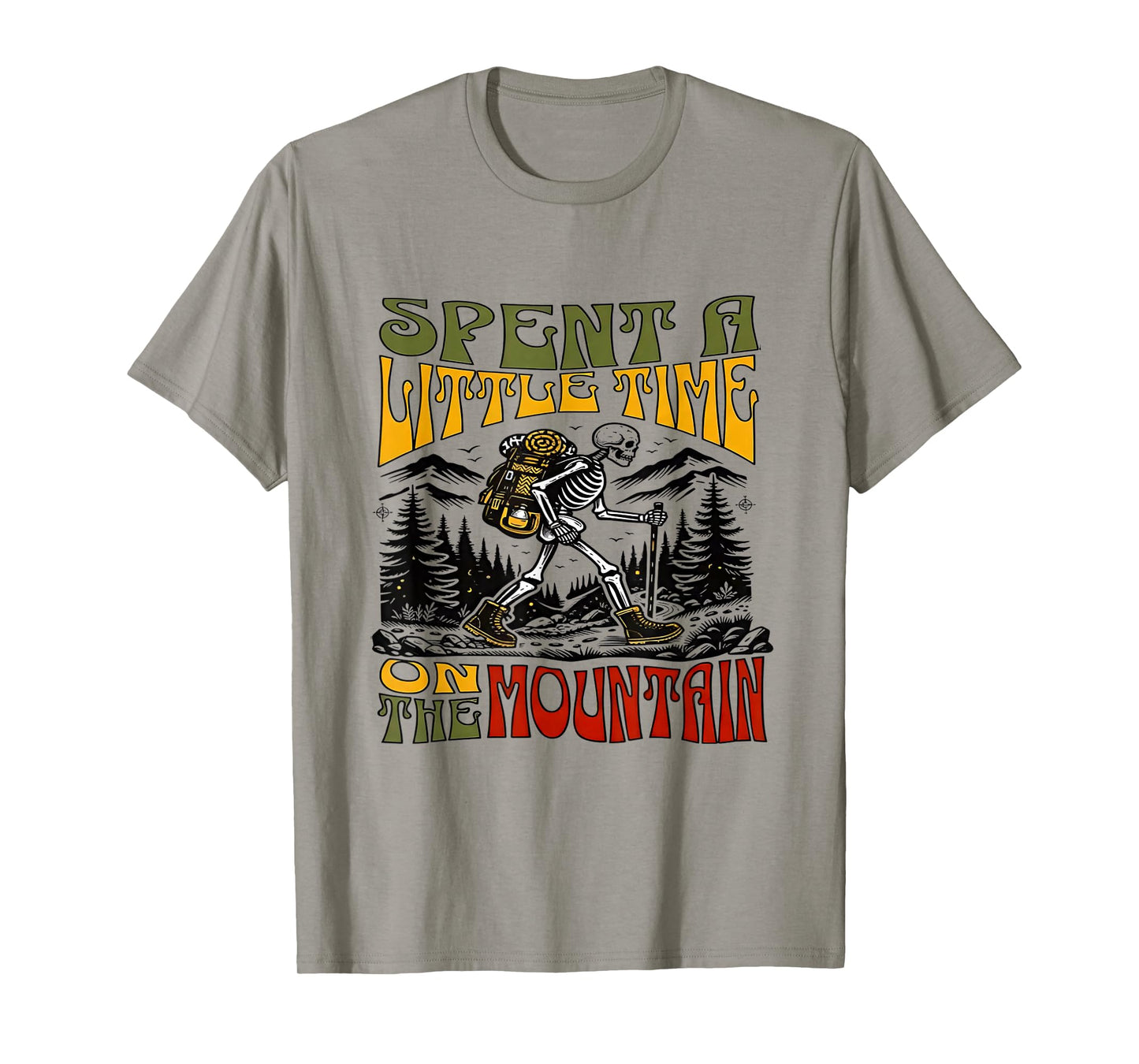 Spent A Little Time On The Mountain - Skeleton Hiking T-Shirt