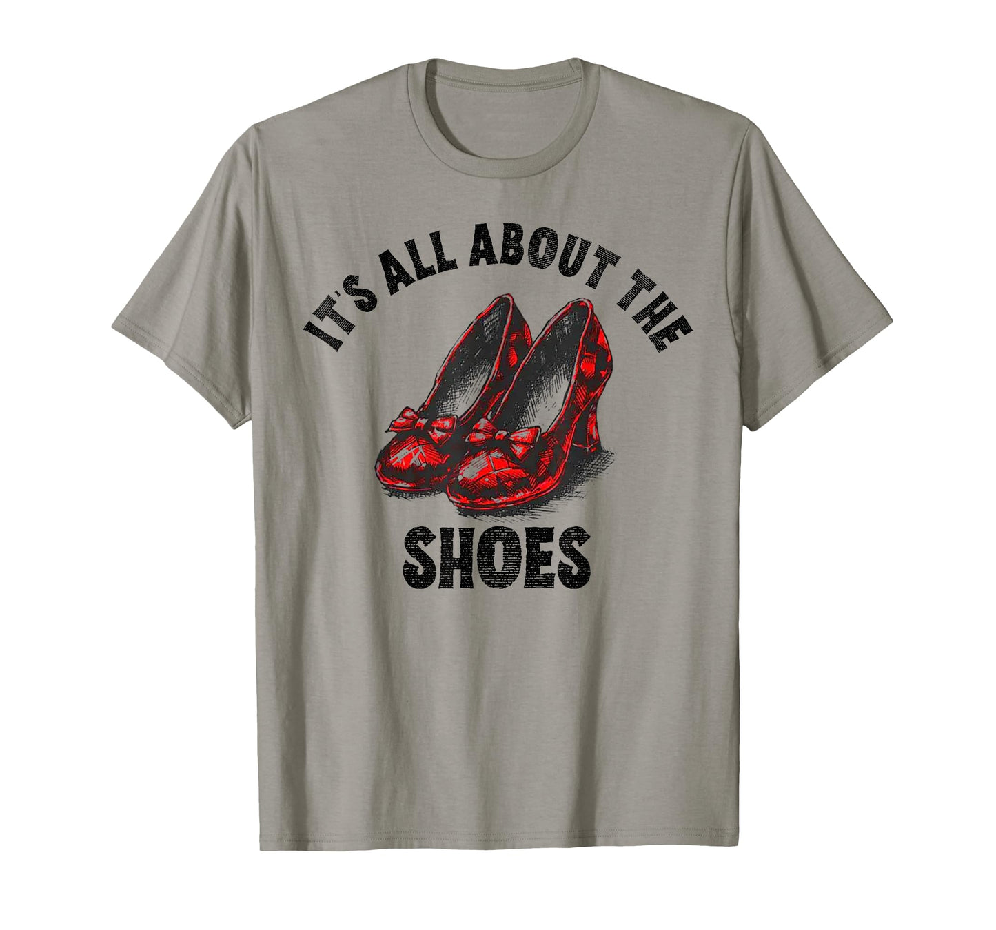 It's All About The Shoes T-Shirt