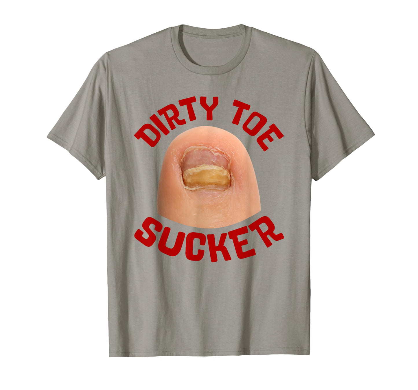 Inappropriate Funny Dirty Toe Sucker Embarrassin Adult Humor T-Shirt