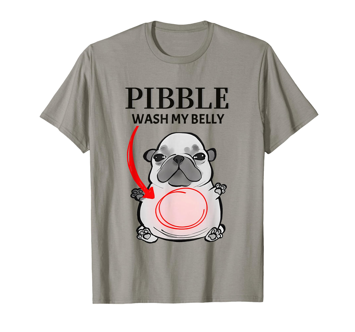 I Am Pibble Wash My Belly T-Shirt