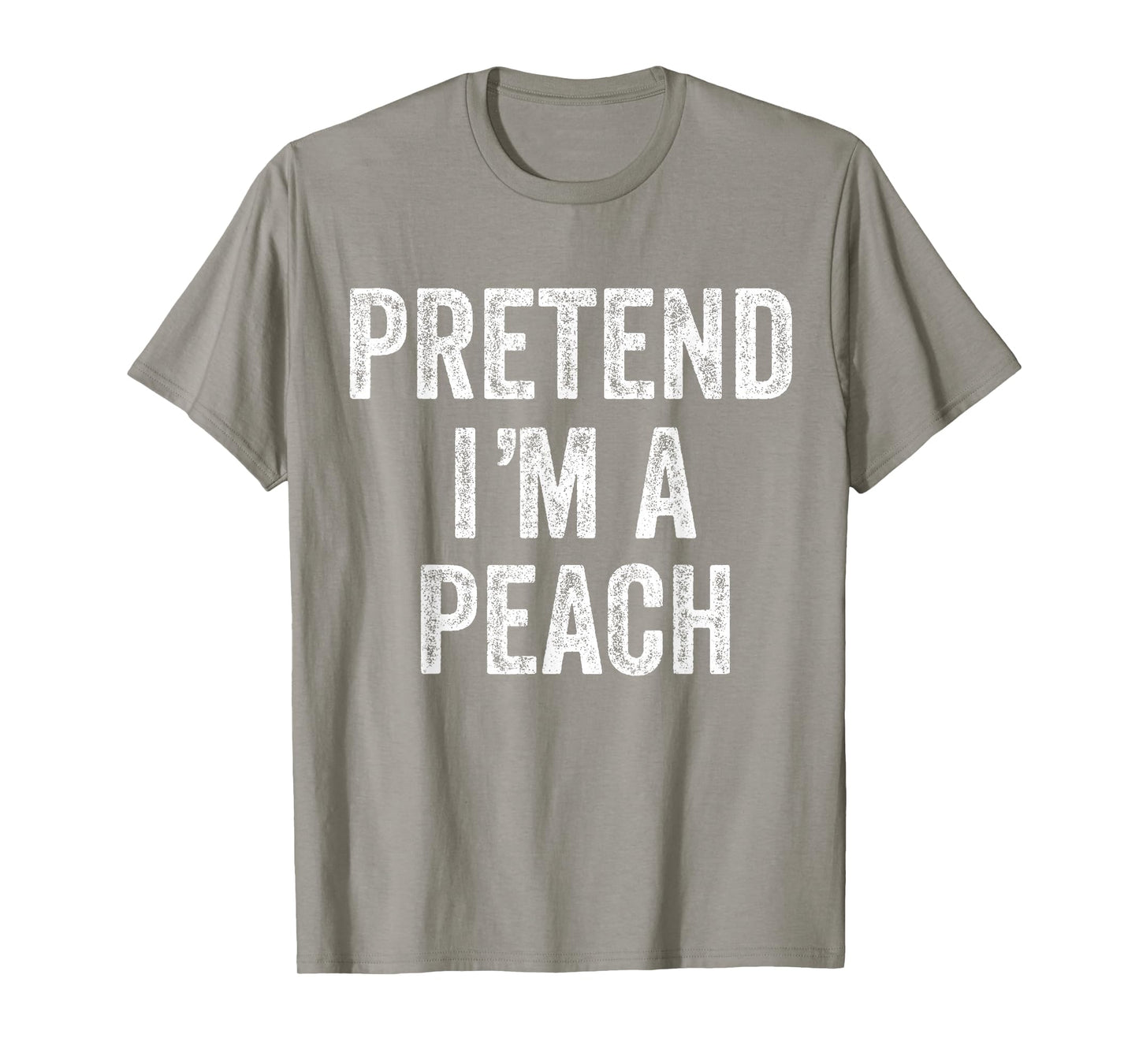 Pretend I'm a Peach Fruit Gift Halloween Shirt Costume T-Shirt