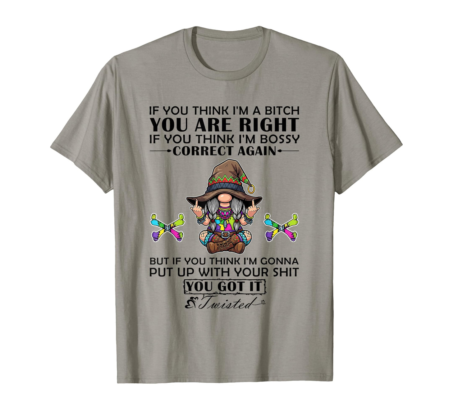 If You Think I'm A Bitch You are Right If You Think Im Bossy T-Shirt