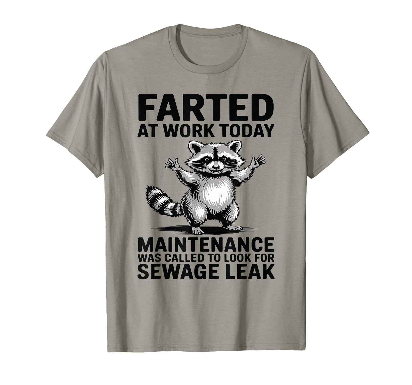 Raccoon Farted at Work Today Maintenance was Called to Look T-Shirt