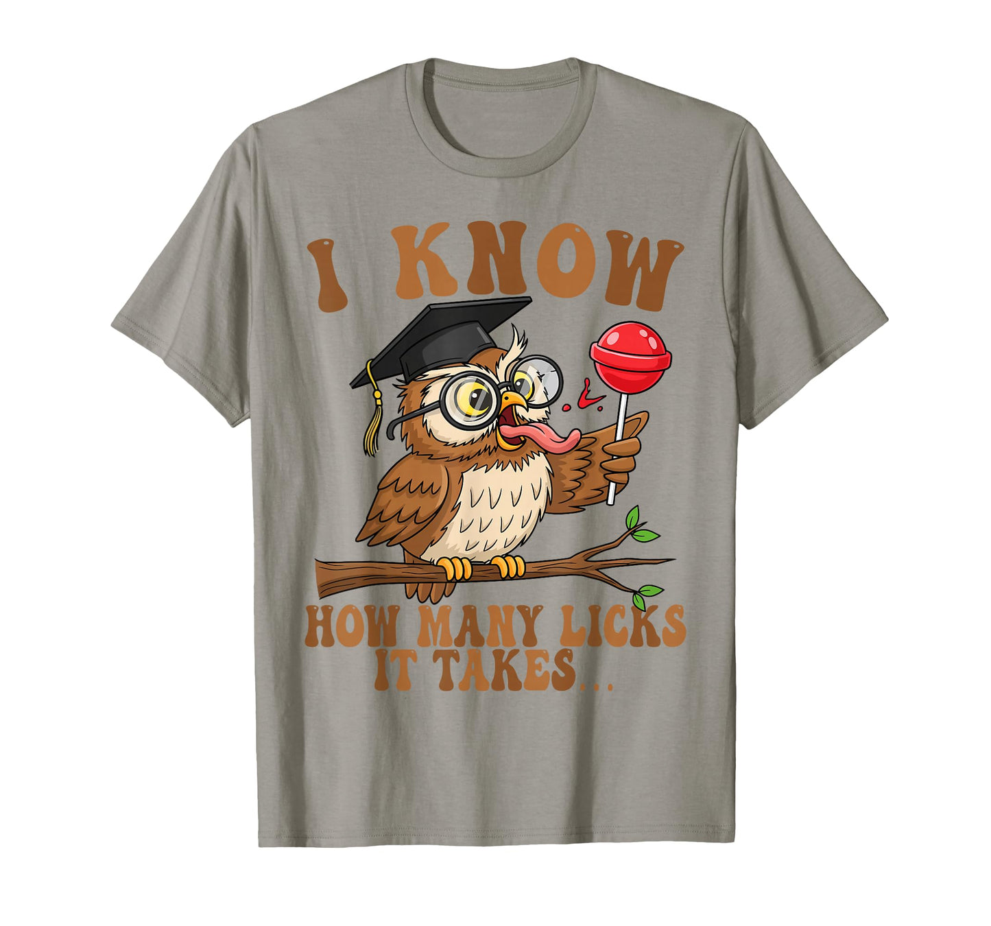 Funny Owl I Know How Many Licks It Takes Lollipop Joke T-Shirt