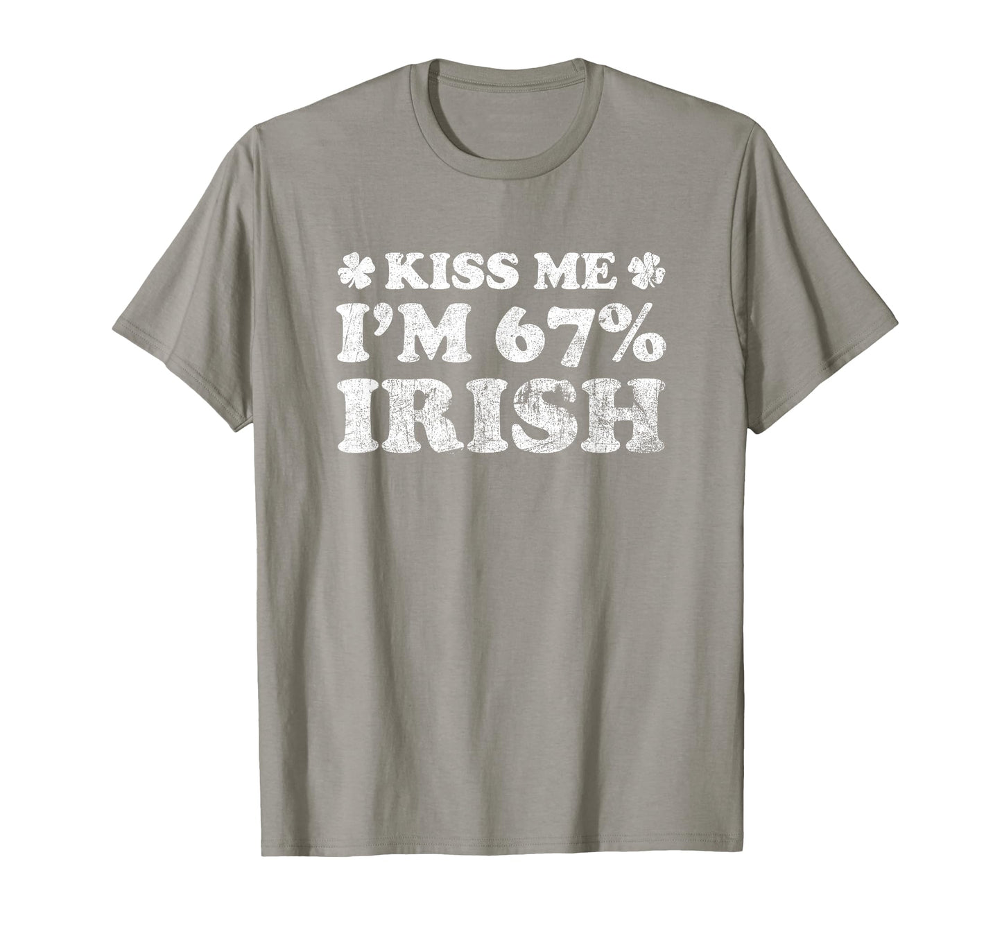 Kiss Me I'm 67% Irish Funny 67 Mens Womens St. Patrick's Day T-Shirt