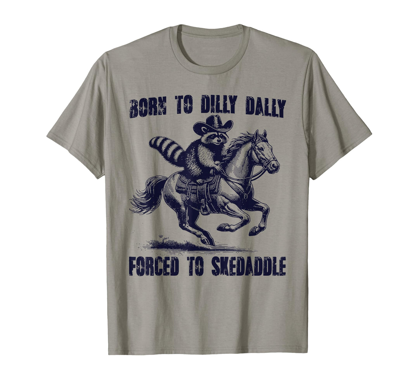 Raccoon Born to Dilly Dally Forced to Skedaddle T-Shirt