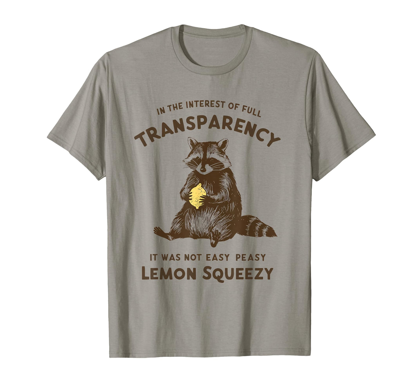 Full Transparency It Was Not Easy Peasy Lemon Squeezy T-Shirt