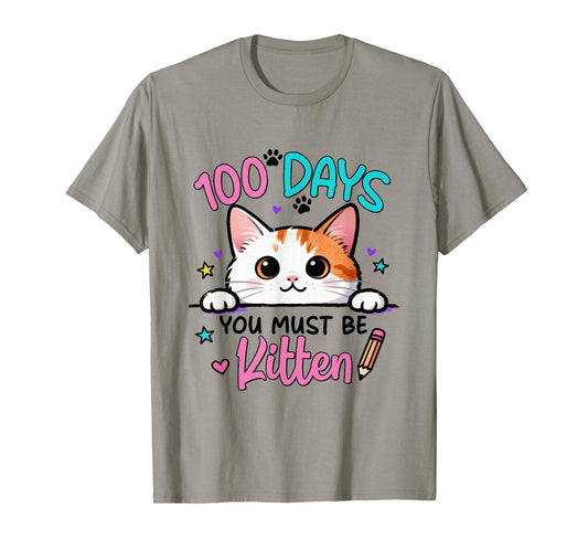 100 Days You Must Be Kitten Cat 100th Day of School Girl Kid T-Shirt