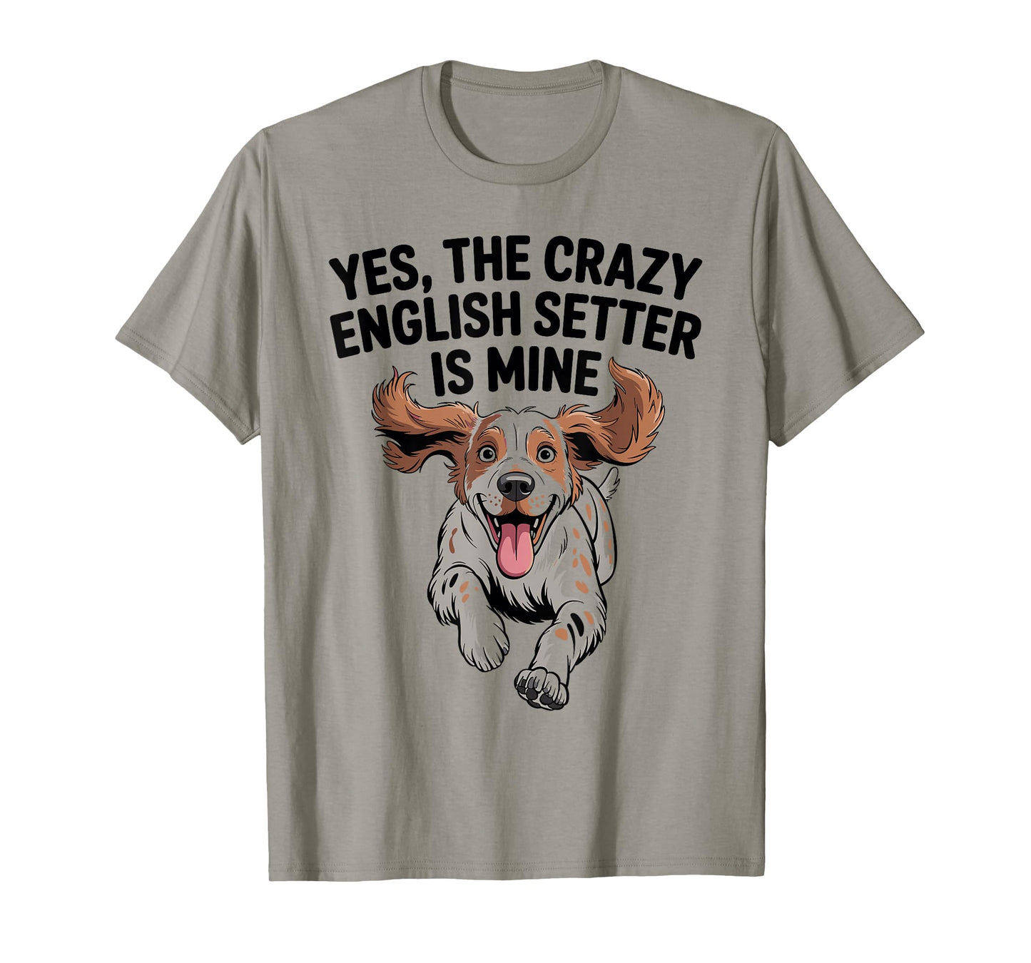 Yes, The Crazy English Setter is Mine Cartoon Pet Dog Breed T-Shirt