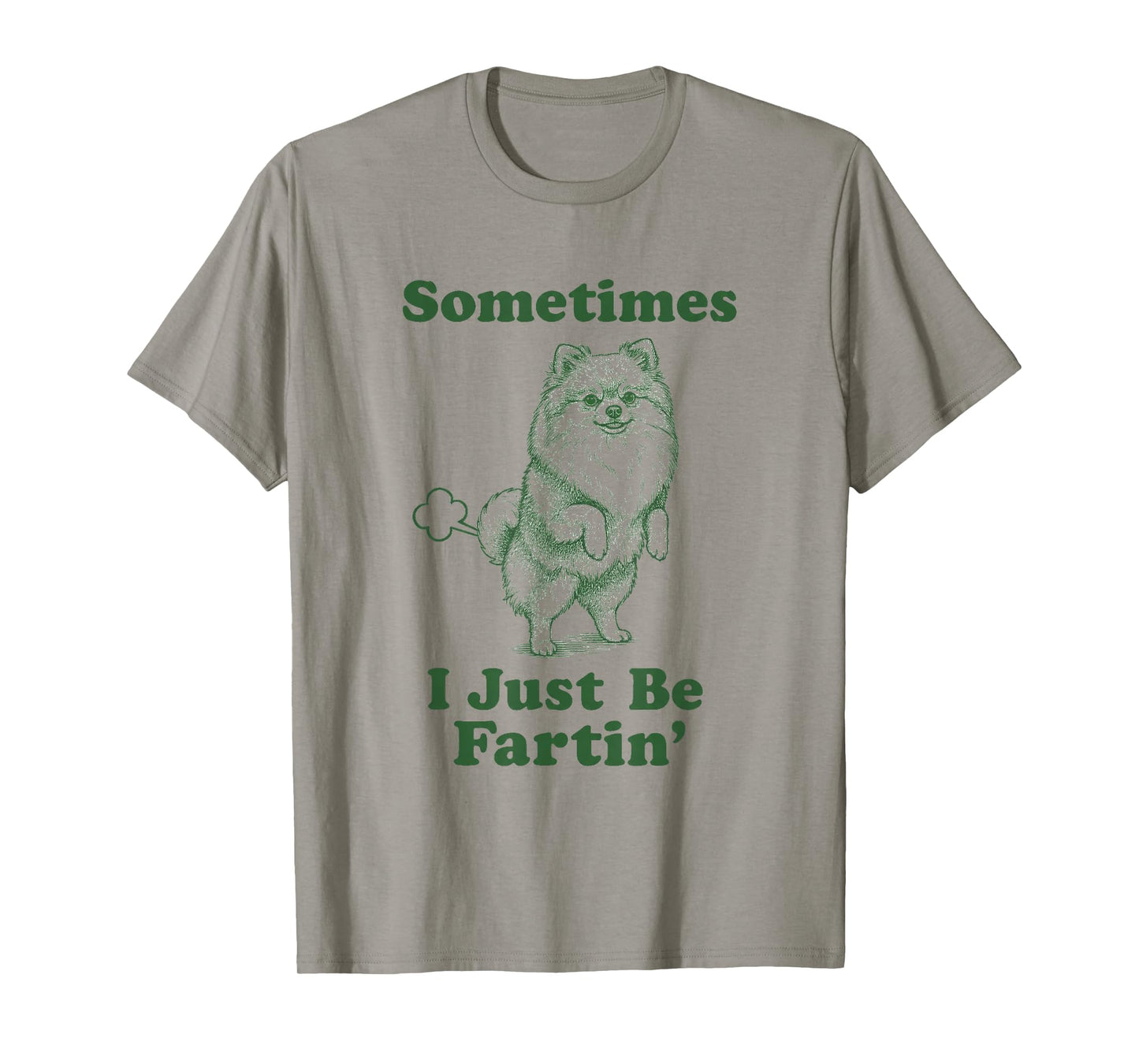 Pomeranian Fart Funny Pom Dog Sometimes I Just Be Fartin' T-Shirt