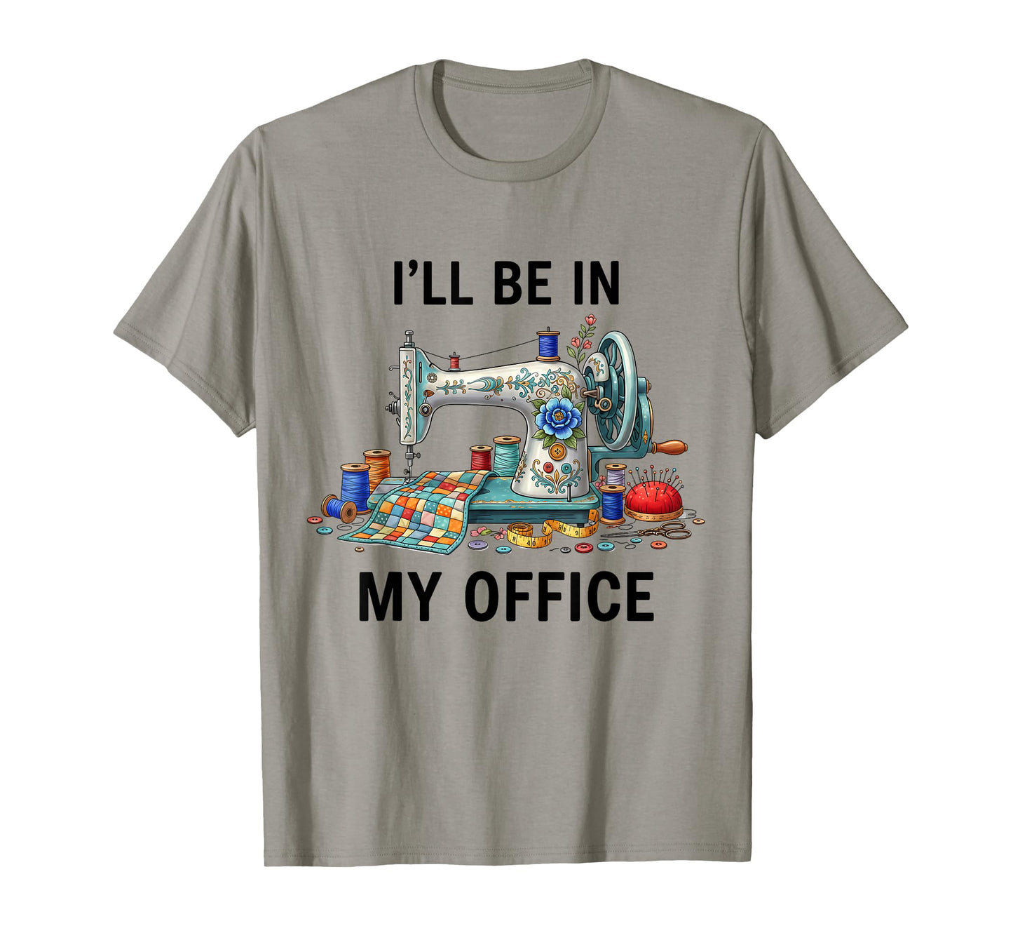 Funny Sewing Sewer My Office Quilt Quilting Patterns Quilter T-Shirt