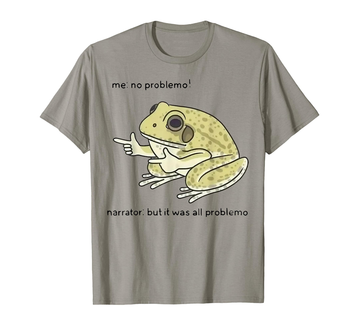 Frog Me No Problemo Narrator But It Was All Problemo T-Shirt