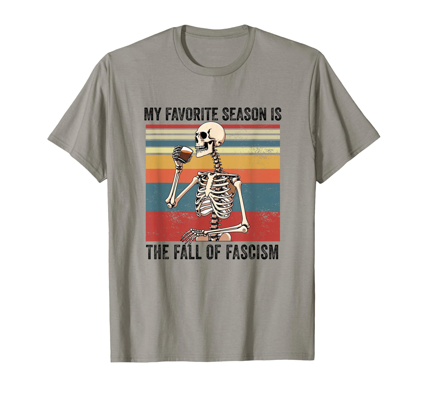 My Favorite Season is The Fall of Fascism Funny Democracy T-Shirt