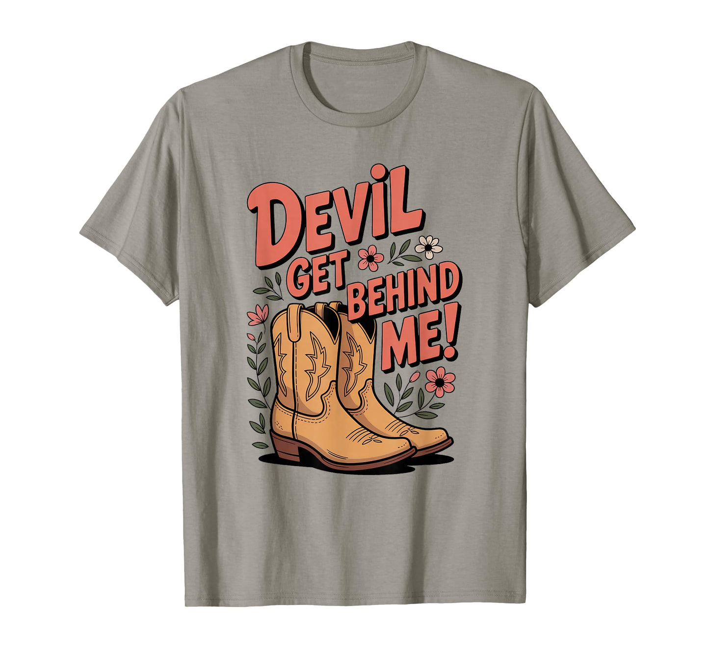 Devil Get Behind Me/Flowers and Cowboy Boots T-Shirt