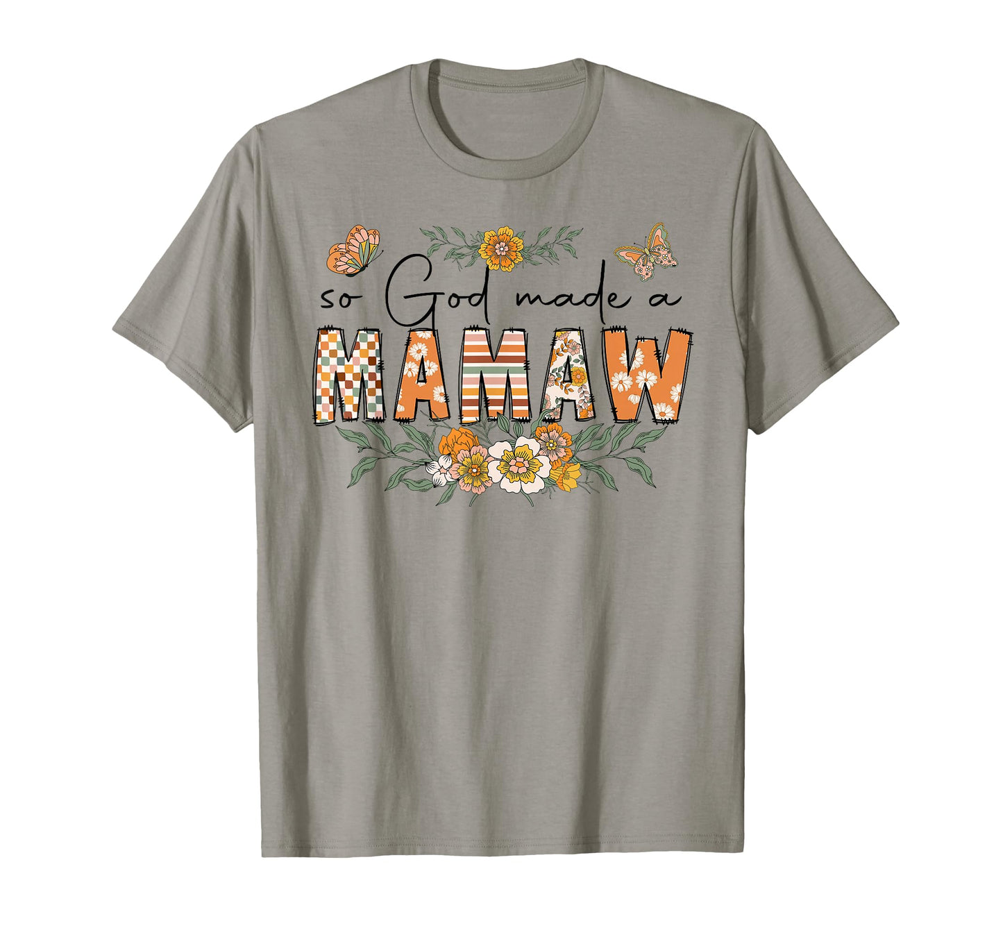 So God Made A Mamaw Flower Happy Mothers Day Grandma T-Shirt