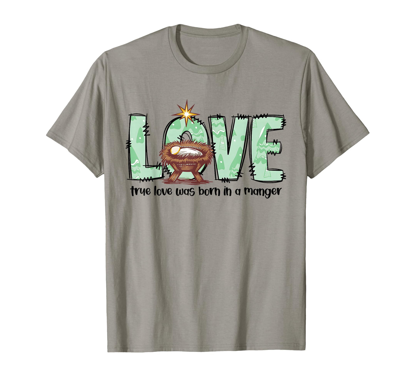 Love True Love was Born in A Manger Christmas Quote T-Shirt