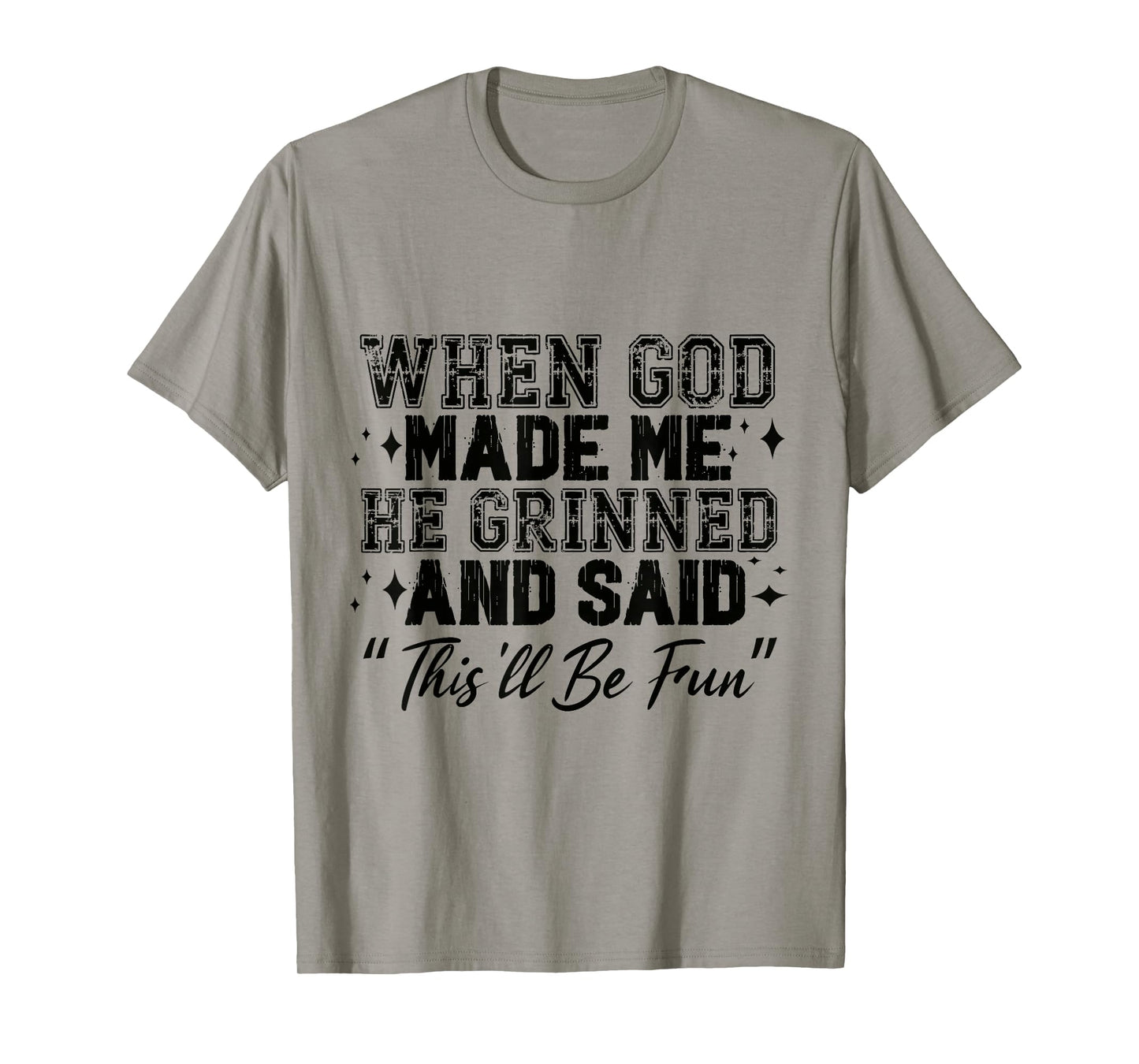 When God Made Me He Grinned T-Shirt