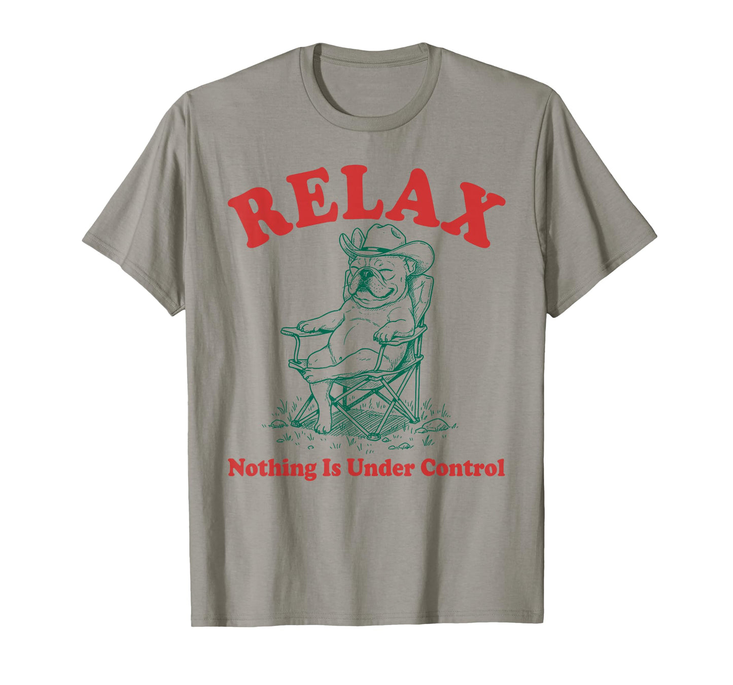 Relax Nothing is Under Control Funny Chill French Bulldog T-Shirt