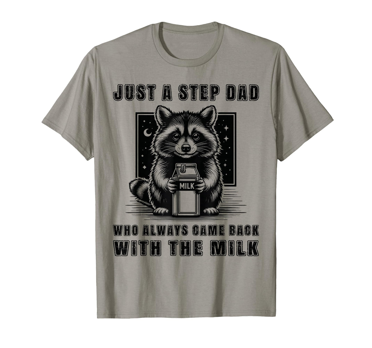 Just A Step Dad Who Always Came Back With The Milk Funny Dad T-Shirt