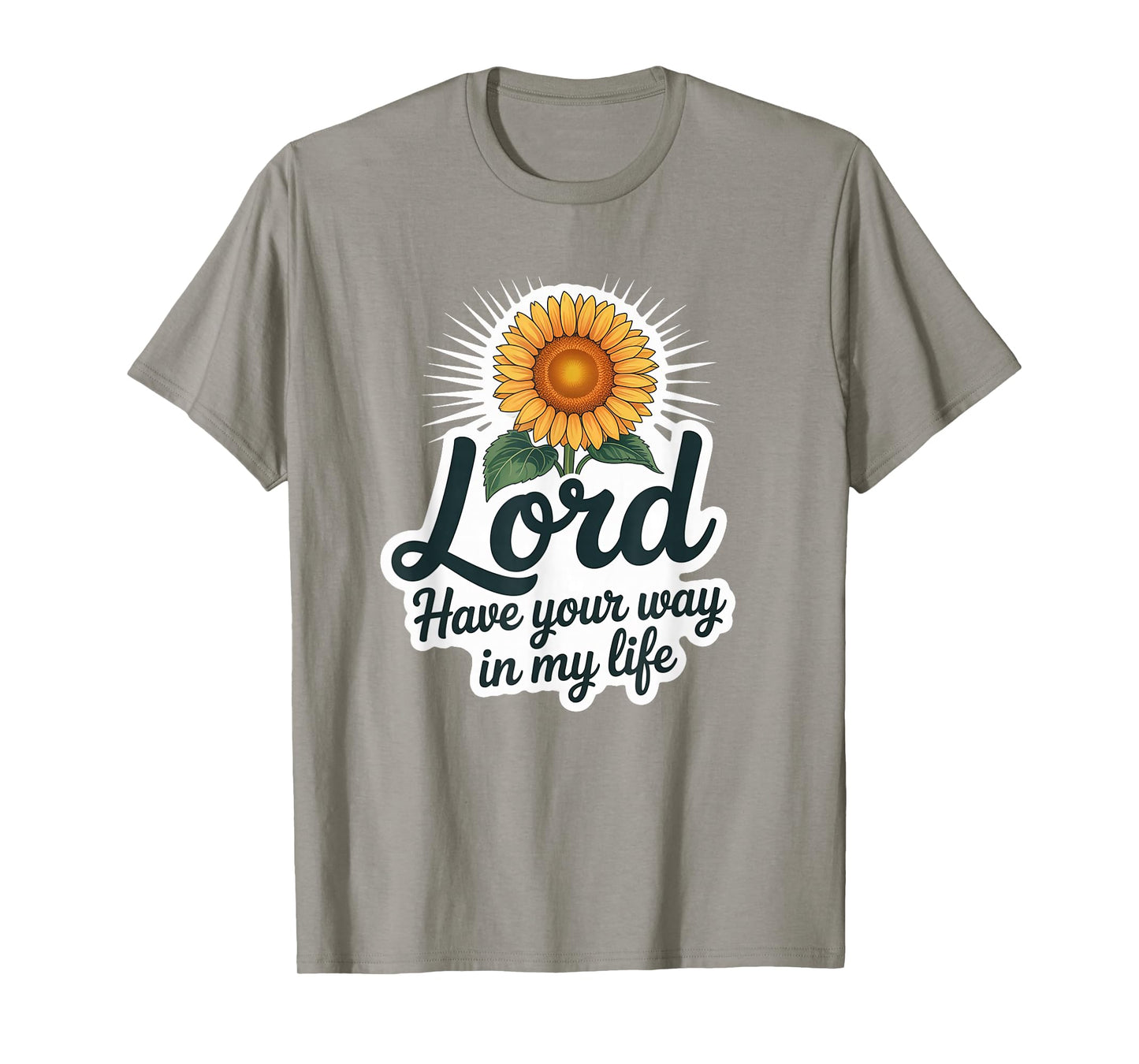 Lord Have Your Way in My Life T-Shirt
