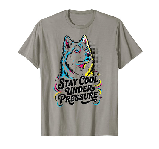 Siberian Husky - Stay Cool Under Pressure T-Shirt
