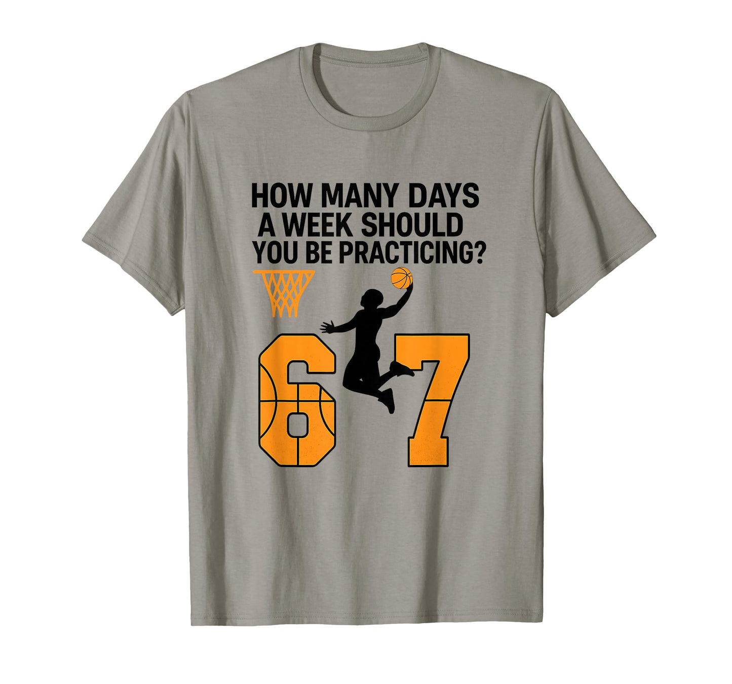 How Many Days Funny 67 Basketball Meme Practicing Humor T-Shirt