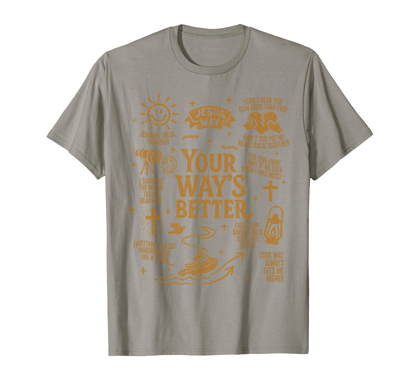 Christian Bible Verse Inspired Jesus Way Your Way's Better T-Shirt