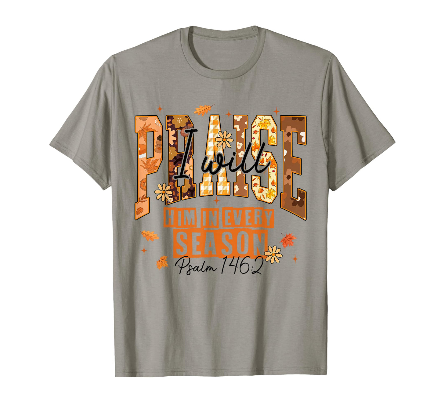 I-Will Praise Him in Every Season Fall Christian Thankful T-Shirt