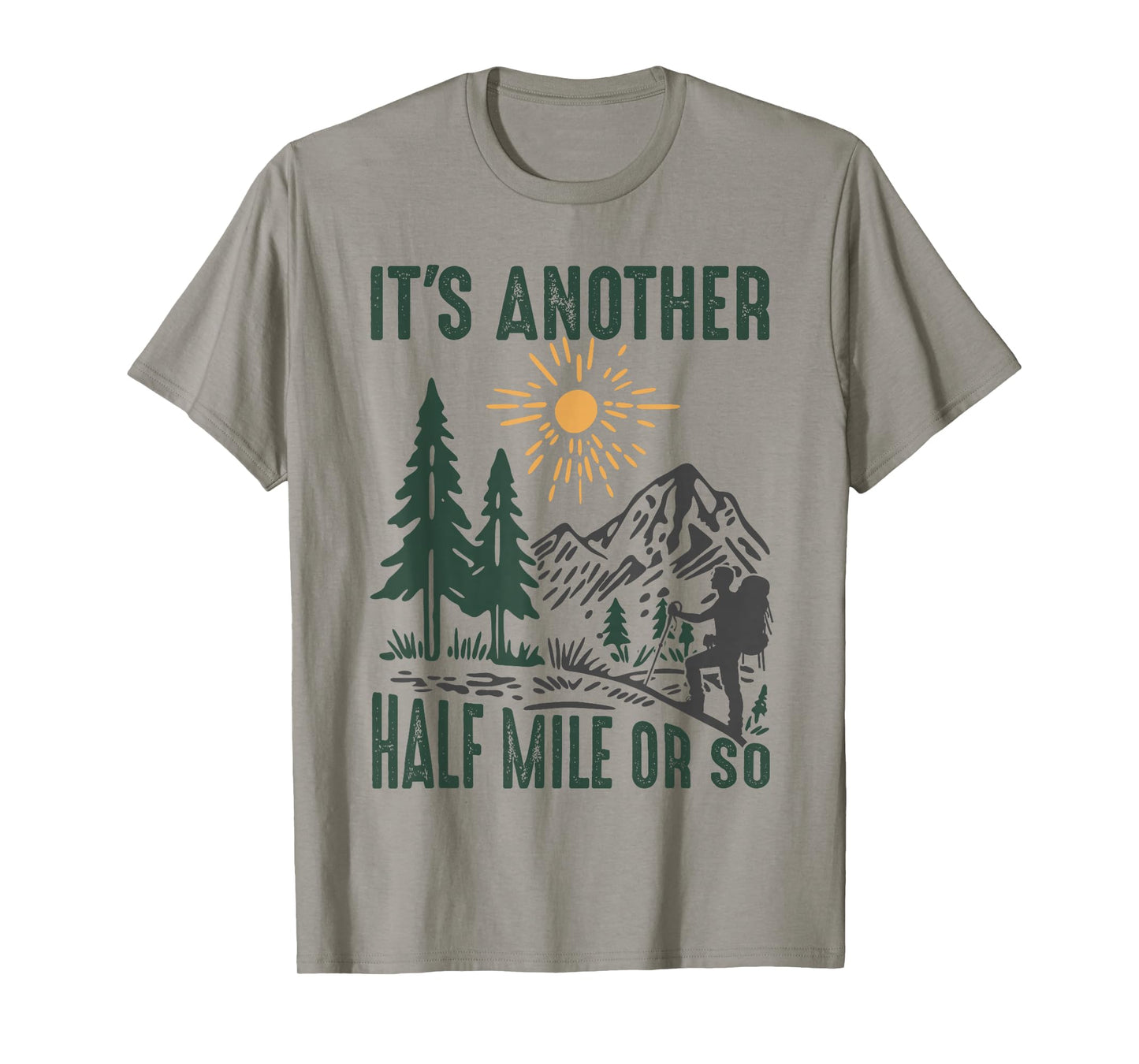 It's Another Half Mile or So Funny Hiking Adventure Camping T-Shirt