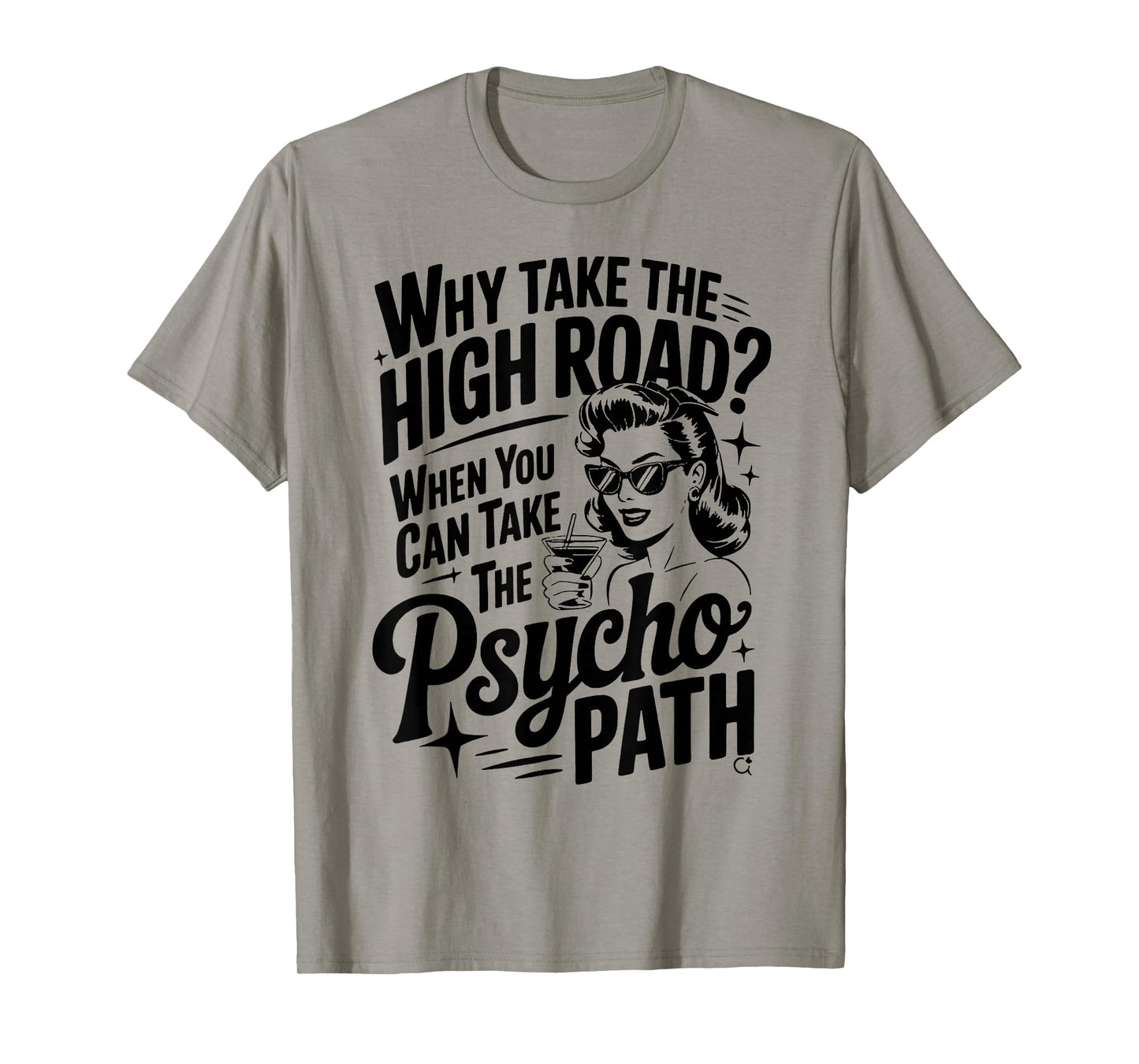 Why Take The High Road When You Can Take The Psycho Path T-Shirt