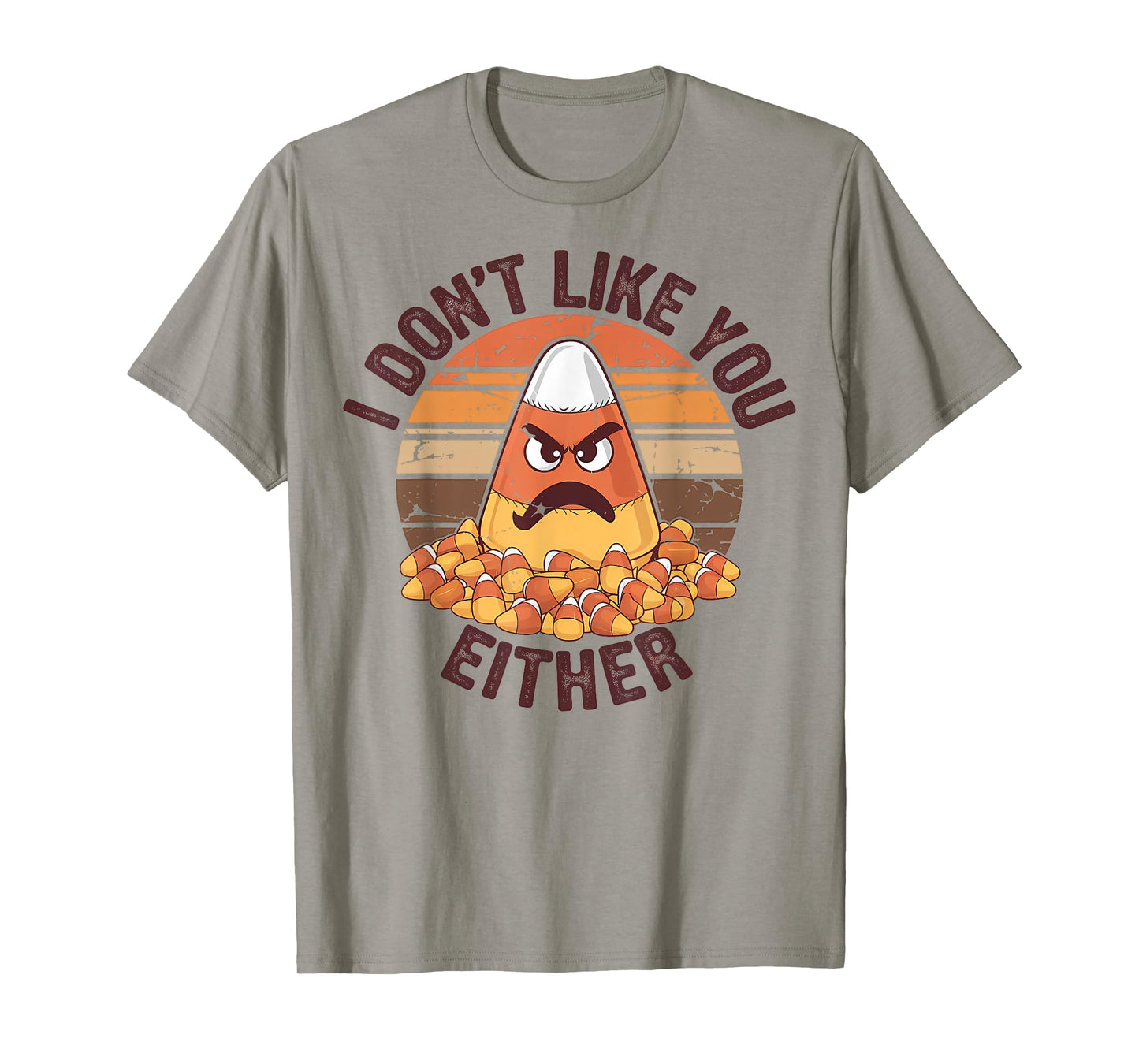 I Don't Like You Either Funny Candy Corn Halloween T-Shirt