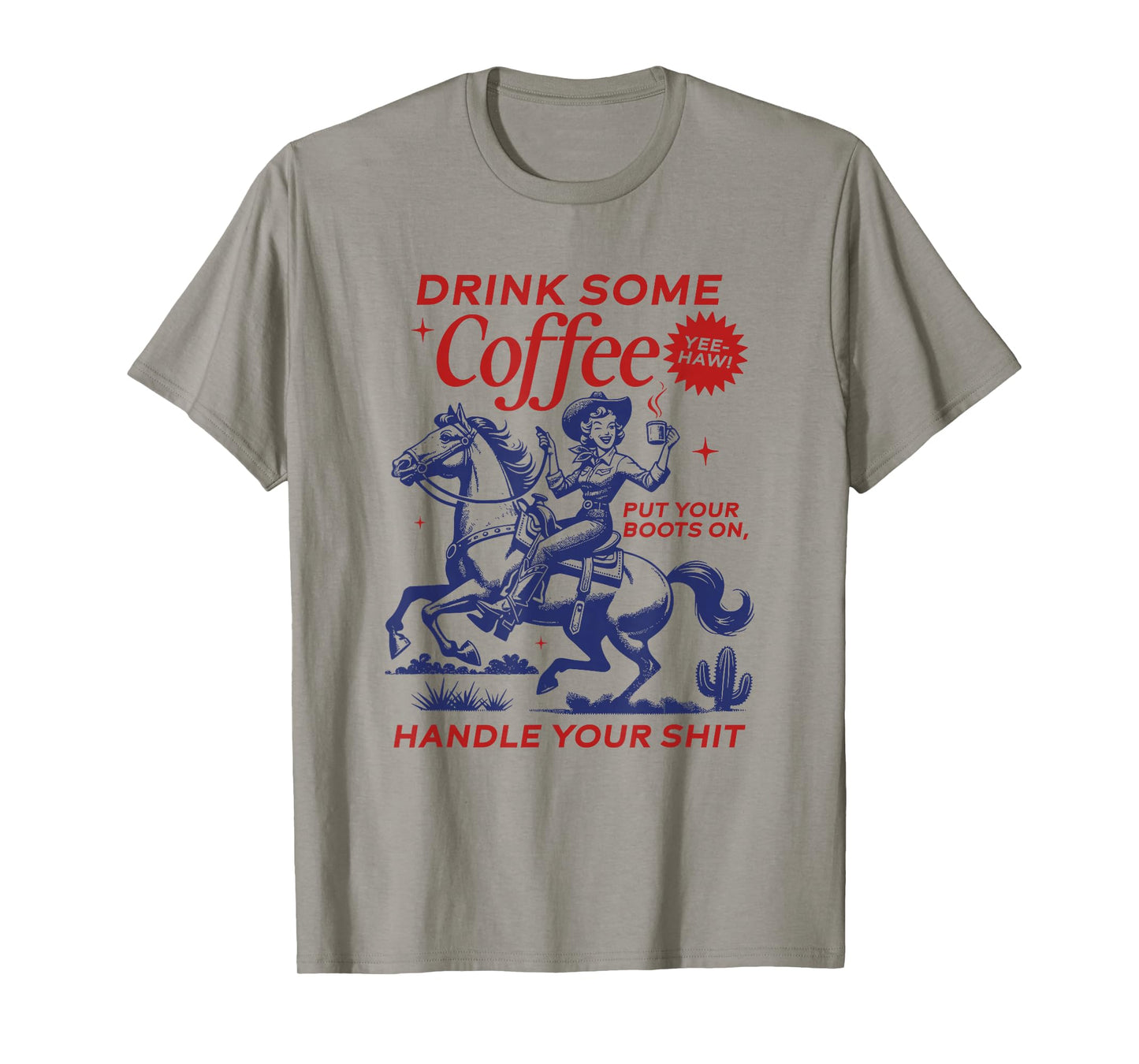 Drink Some Coffee, Handle Your Shit Cowgirl T-Shirt