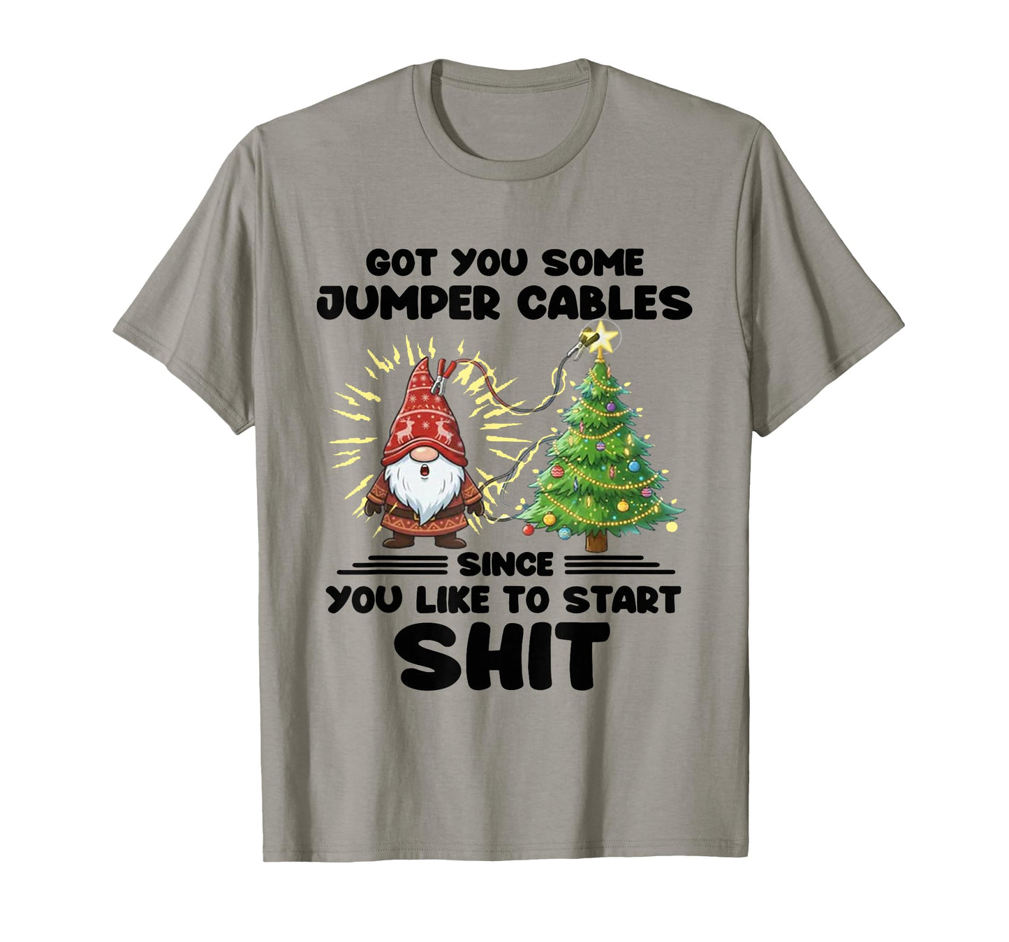 I Got You Some Jumper Cables Since You Like to Start Shit T-Shirt